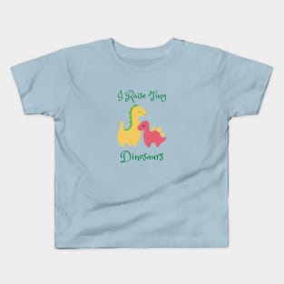 I Raise Tiny Dinosaurs Kids T-Shirt